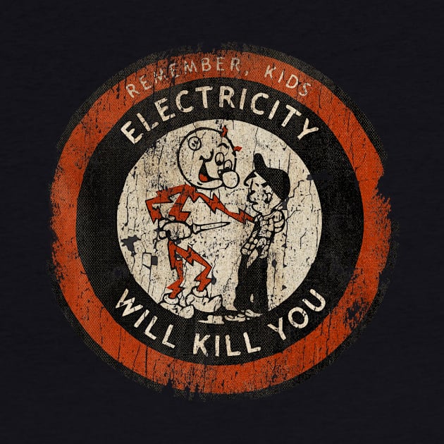 REMEMBER KIDS ELECTRICITY WILL KILL YOU # VINTAGE ART by peterstringfellow6